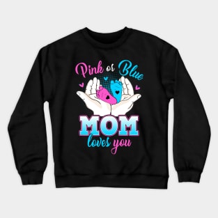 Pink Or Blue Mom Loves You T Shirt Gender Reveal Baby Gift Crewneck Sweatshirt